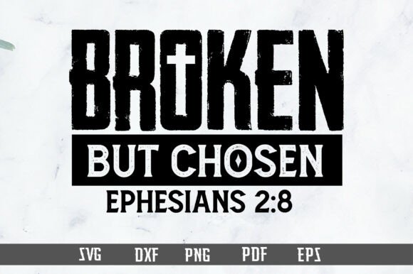 Broken but Chosen Christian Shirt Graphics for T-Shirt Designs