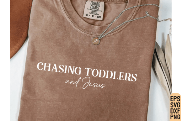 Chasing Jesus and Toddlers Graphics for T-Shirt Designs