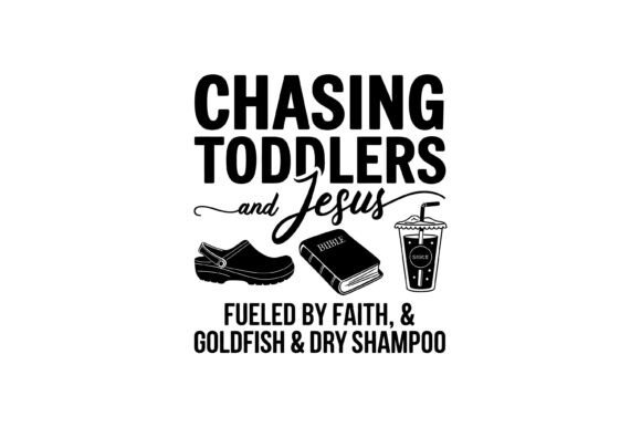 Chasing Toddlers and Jesus Design