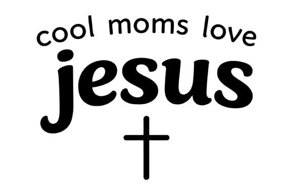 Cool Moms Love Jesus Design Graphics & T-Shirt Designs