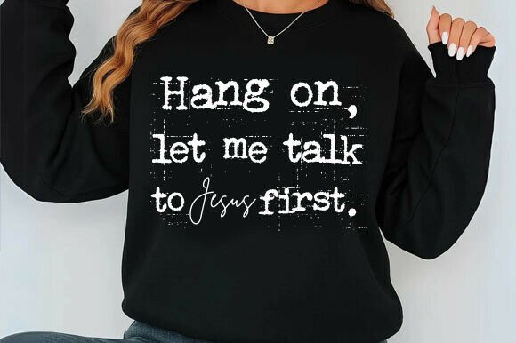 Hang on Let Me Talk to Jesus First SVG Review for Crafters