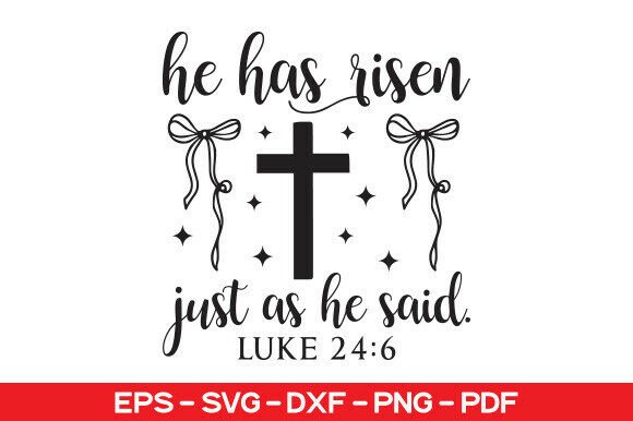 He Has Risen SVG: Easter Christian Graphics for T-Shirt Designs
