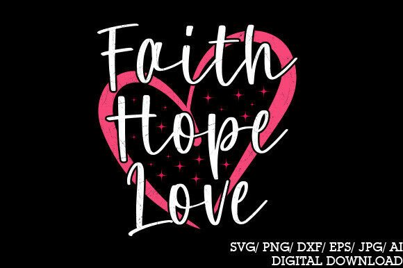 Jesus Faith Hope Love: Graphics for T-Shirt Designs