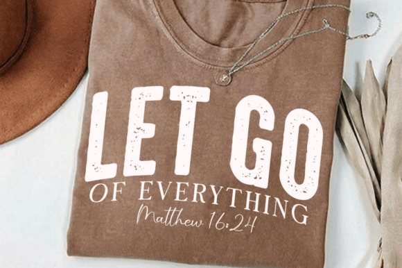 Let Everything Go Svg Christian SVG Graphics T-Shirt Designs