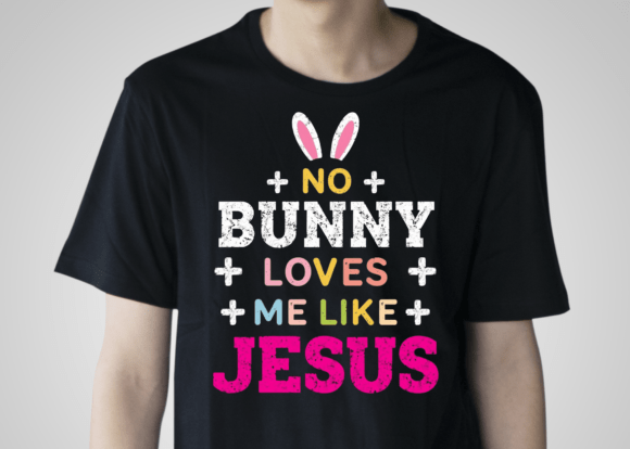 No Bunny Loves Me Like Jesus Graphics & T-Shirt Designs